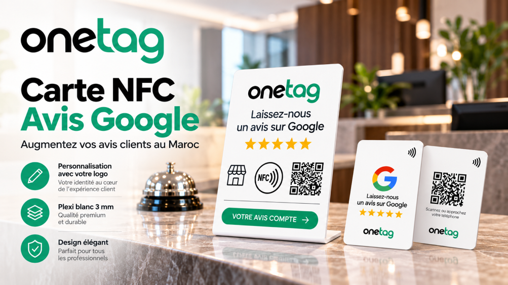 Solutions NFC Avis Google au Maroc : obtenez plus d'avis clients avec ONETAG